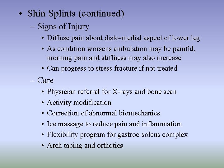  • Shin Splints (continued) – Signs of Injury • Diffuse pain about disto-medial