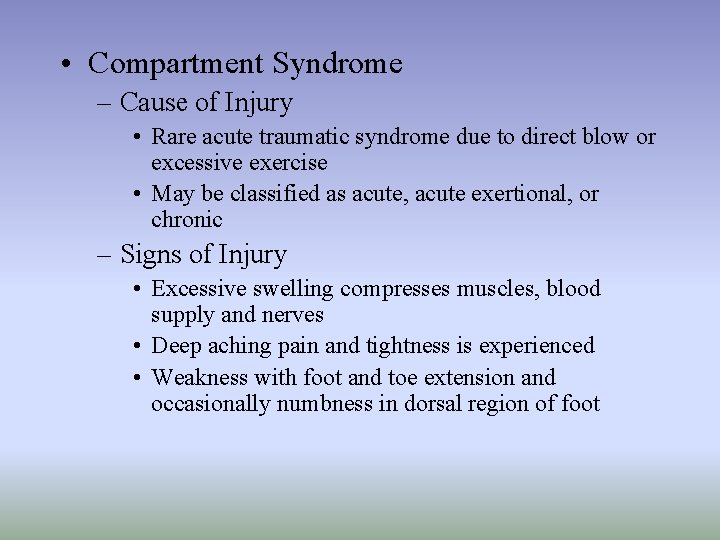  • Compartment Syndrome – Cause of Injury • Rare acute traumatic syndrome due