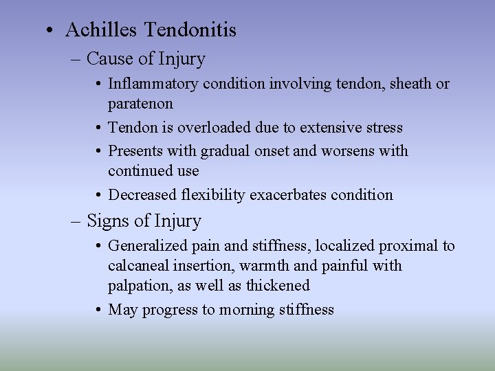  • Achilles Tendonitis – Cause of Injury • Inflammatory condition involving tendon, sheath