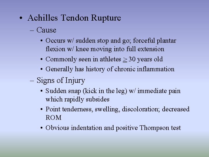  • Achilles Tendon Rupture – Cause • Occurs w/ sudden stop and go;