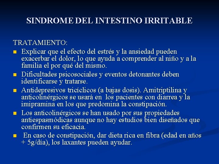 SINDROME DEL INTESTINO IRRITABLE TRATAMIENTO: n Explicar que el efecto del estrés y la