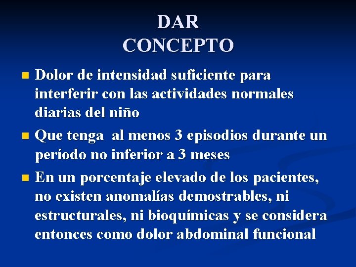 DAR CONCEPTO Dolor de intensidad suficiente para interferir con las actividades normales diarias del