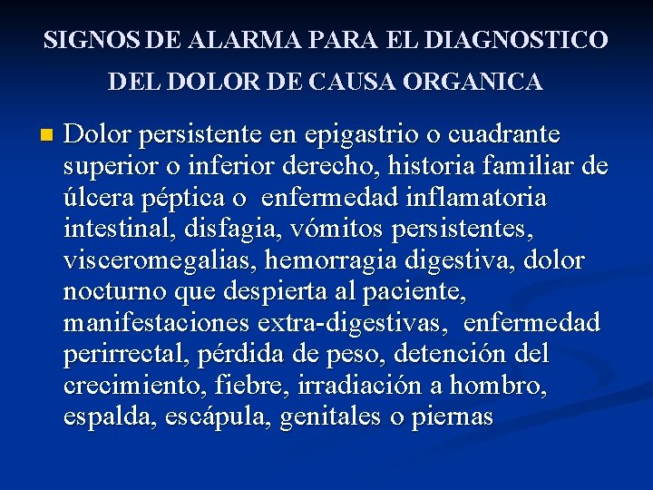 SIGNOS DE ALARMA PARA EL DIAGNOSTICO DEL DOLOR DE CAUSA ORGANICA n Dolor persistente