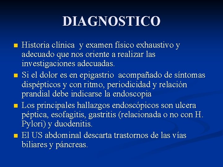 DIAGNOSTICO n n Historia clínica y examen físico exhaustivo y adecuado que nos oriente