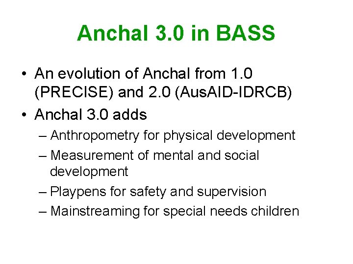 Anchal 3. 0 in BASS • An evolution of Anchal from 1. 0 (PRECISE)