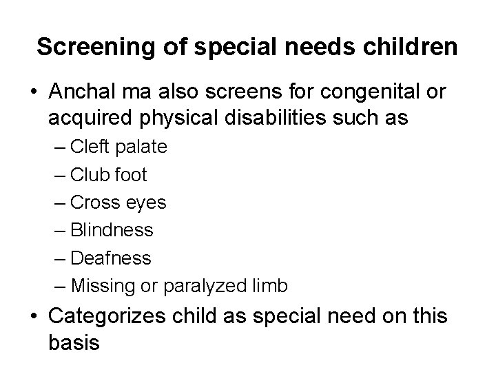 Screening of special needs children • Anchal ma also screens for congenital or acquired