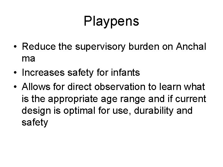 Playpens • Reduce the supervisory burden on Anchal ma • Increases safety for infants