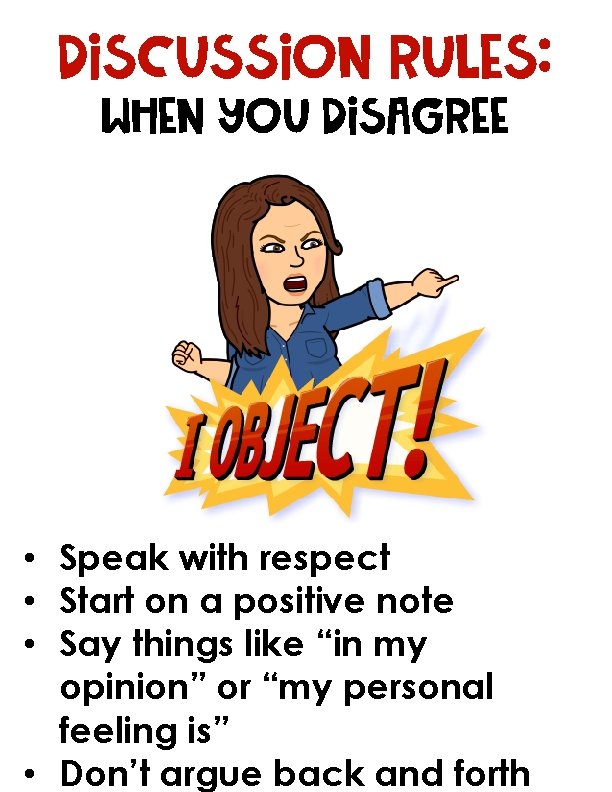 Discussion rules: When you disagree • Speak with respect • Start on a positive