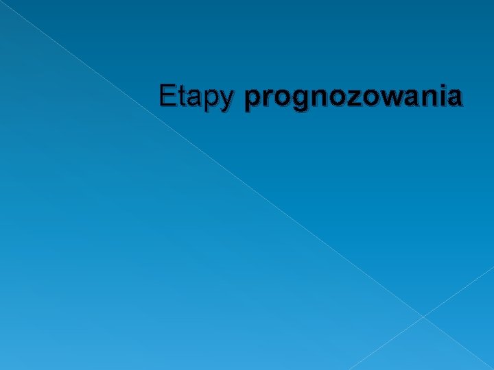 Etapy prognozowania 