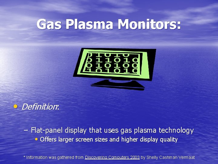 Gas Plasma Monitors: • Definition: – Flat-panel display that uses gas plasma technology •