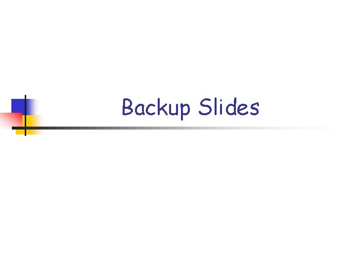 Backup Slides 