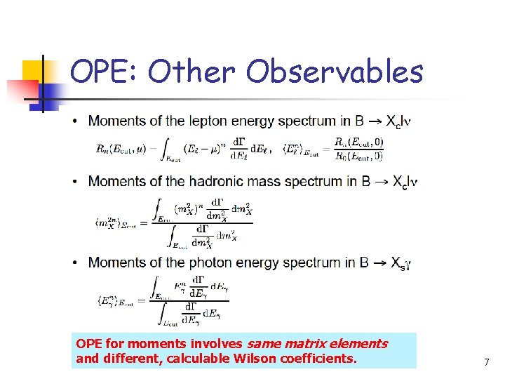 OPE: Other Observables OPE for moments involves same matrix elements and different, calculable Wilson