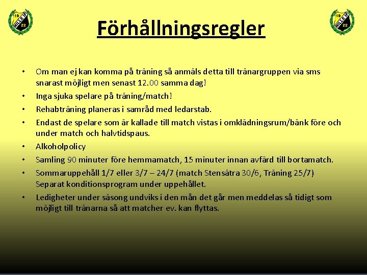 Förhållningsregler • • Om man ej kan komma på träning så anmäls detta till