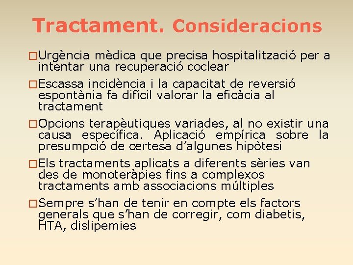 Tractament. Consideracions � Urgència mèdica que precisa hospitalització per a intentar una recuperació coclear