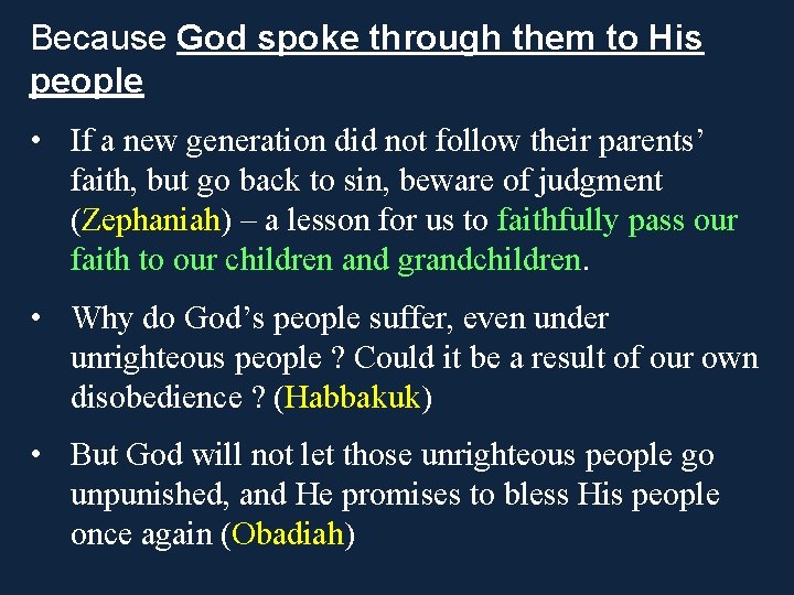 Because God spoke through them to His people • If a new generation did