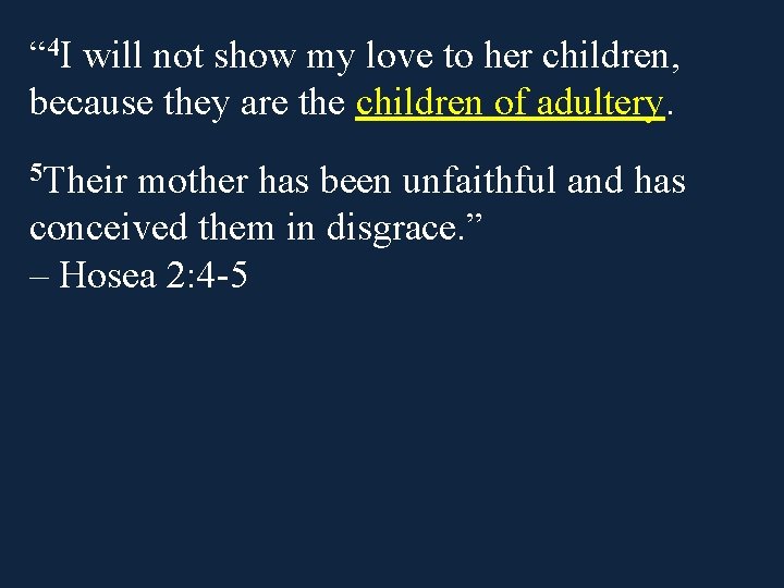 “ 4 I will not show my love to her children, because they are