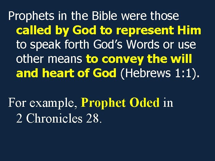 Prophets in the Bible were those called by God to represent Him to speak