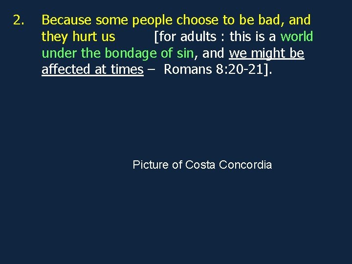 2. Because some people choose to be bad, and they hurt us [for adults