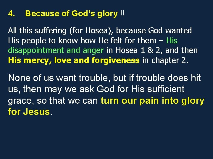 4. Because of God’s glory !! All this suffering (for Hosea), because God wanted