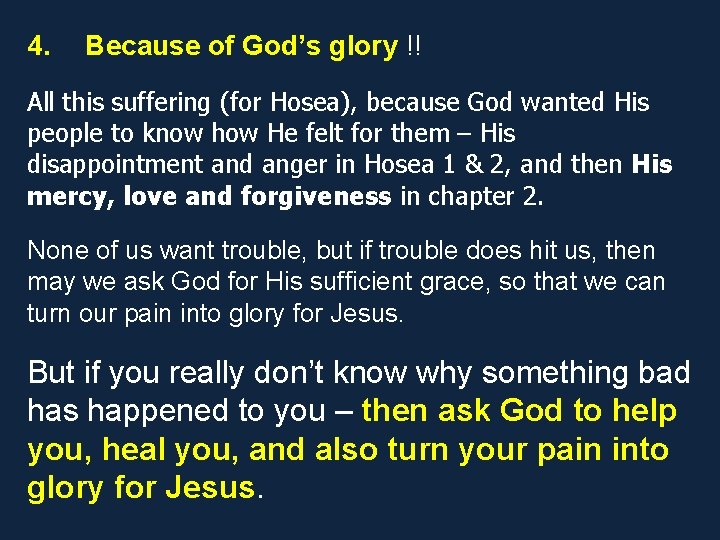 4. Because of God’s glory !! All this suffering (for Hosea), because God wanted