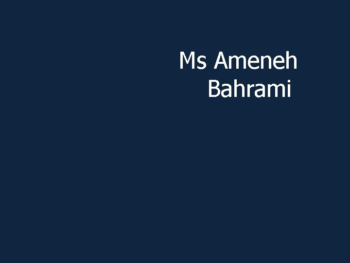 Ms Ameneh Bahrami 