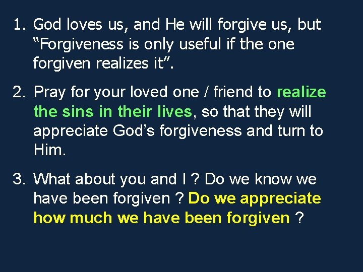 1. God loves us, and He will forgive us, but “Forgiveness is only useful