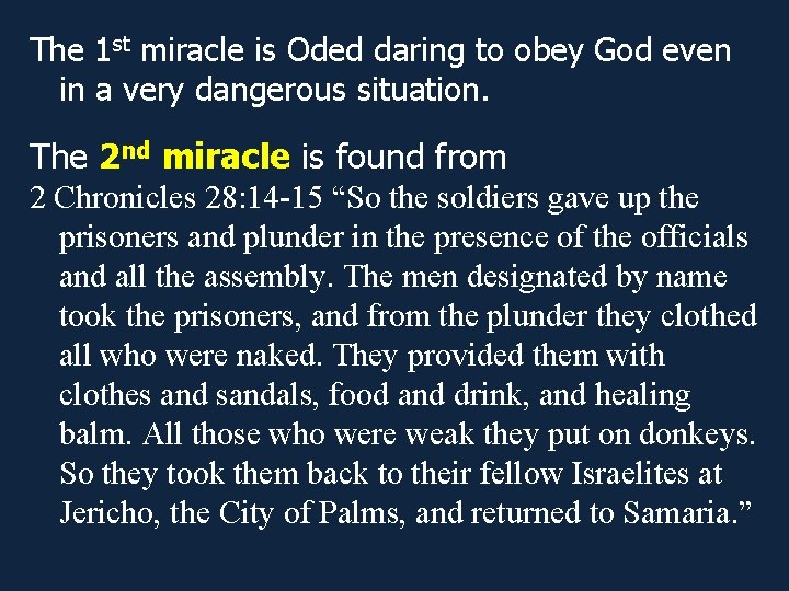 The 1 st miracle is Oded daring to obey God even in a very