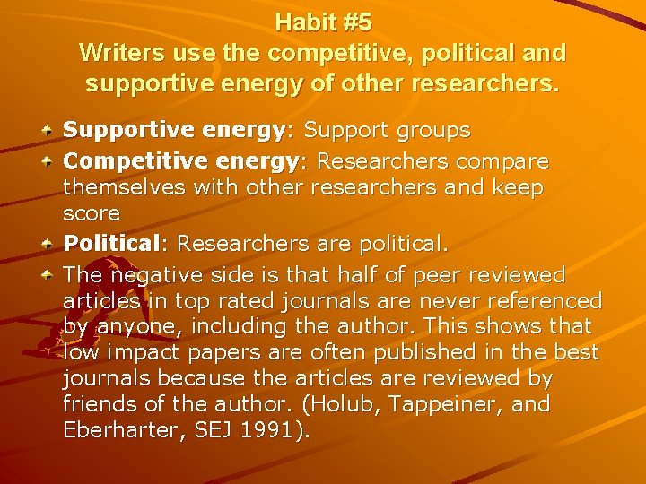 Habit #5 Writers use the competitive, political and supportive energy of other researchers. Supportive