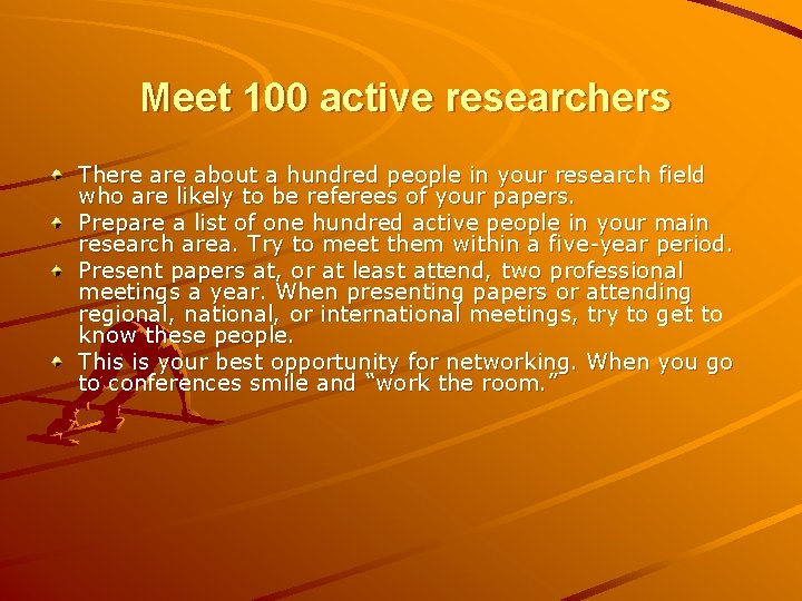 Meet 100 active researchers There about a hundred people in your research field who