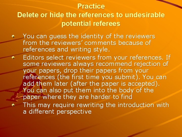 Practice Delete or hide the references to undesirable potential referees You can guess the