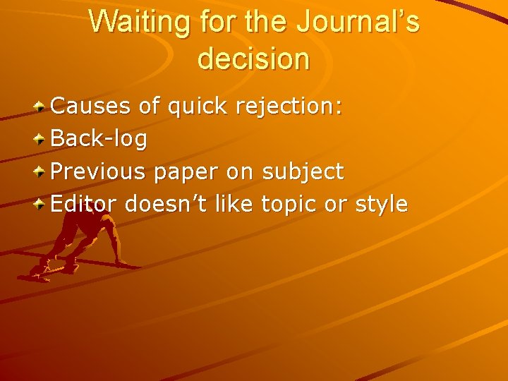 Waiting for the Journal’s decision Causes of quick rejection: Back-log Previous paper on subject