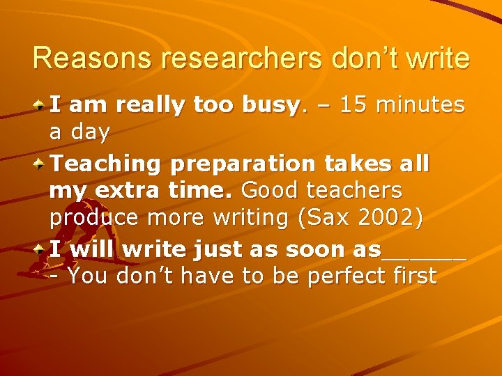 Reasons researchers don’t write I am really too busy. – 15 minutes a day