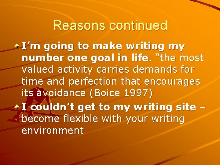 Reasons continued I’m going to make writing my number one goal in life. “the
