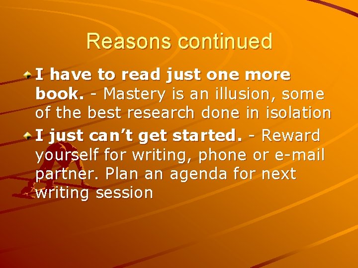 Reasons continued I have to read just one more book. - Mastery is an