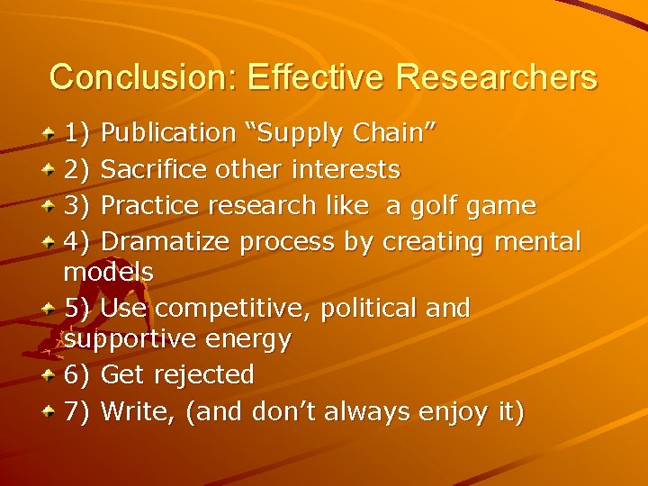 Conclusion: Effective Researchers 1) Publication “Supply Chain” 2) Sacrifice other interests 3) Practice research