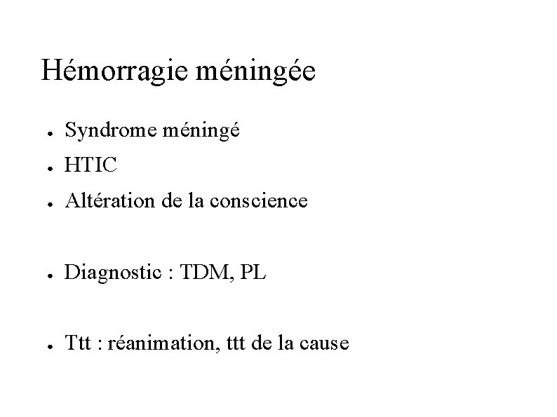 Hémorragie méningée ● Syndrome méningé ● HTIC ● Altération de la conscience ● Diagnostic