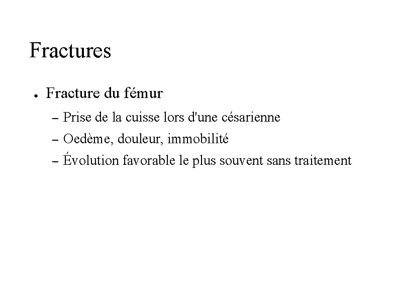 Fractures ● Fracture du fémur – Prise de la cuisse lors d'une césarienne –