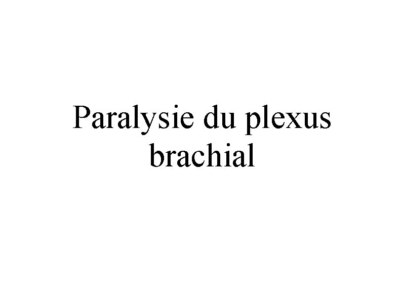 Paralysie du plexus brachial 
