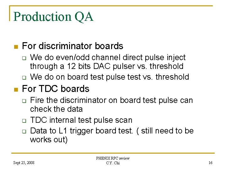 Production QA n For discriminator boards q q n We do even/odd channel direct