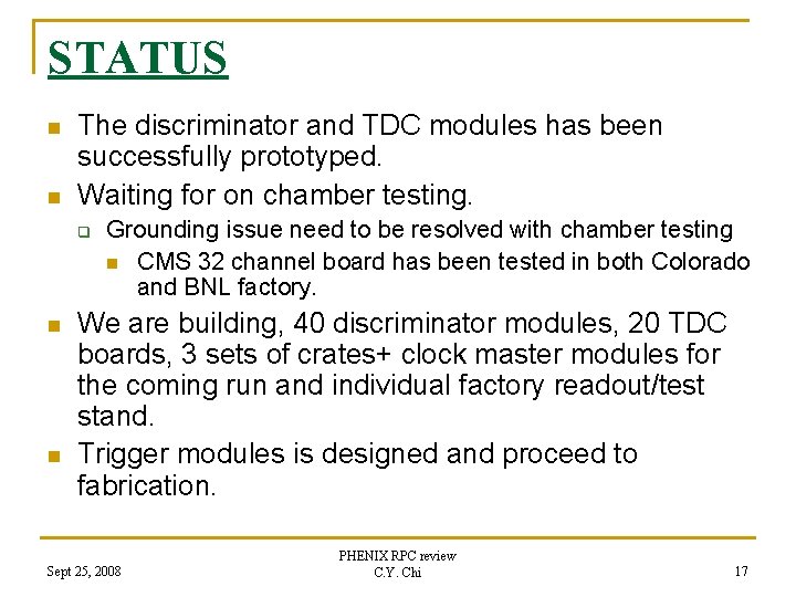 STATUS n n The discriminator and TDC modules has been successfully prototyped. Waiting for