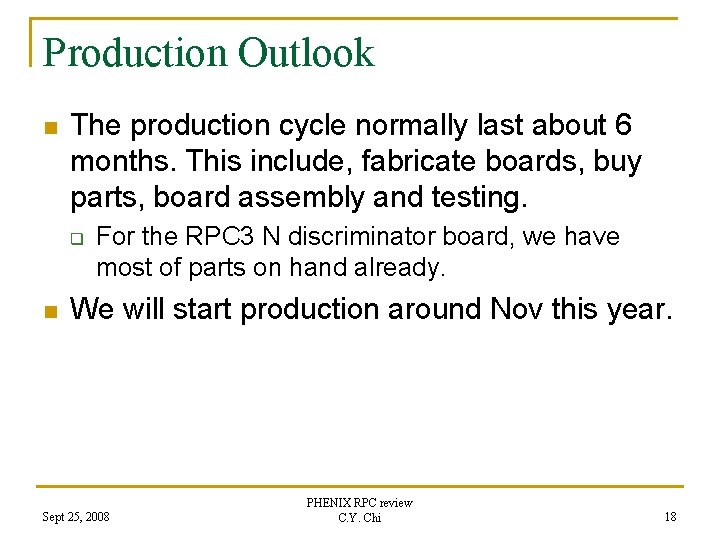 Production Outlook n The production cycle normally last about 6 months. This include, fabricate