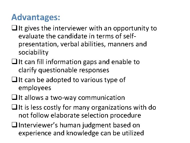 Advantages: q It gives the interviewer with an opportunity to evaluate the candidate in Advantages: q It gives the interviewer with an opportunity to evaluate the candidate in