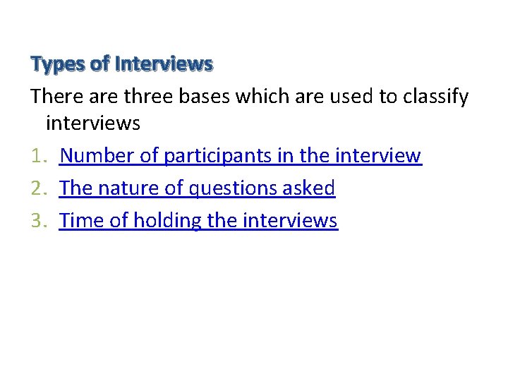 Types of Interviews There are three bases which are used to classify interviews 1.