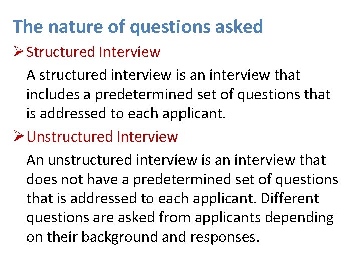 The nature of questions asked Ø Structured Interview A structured interview is an interview