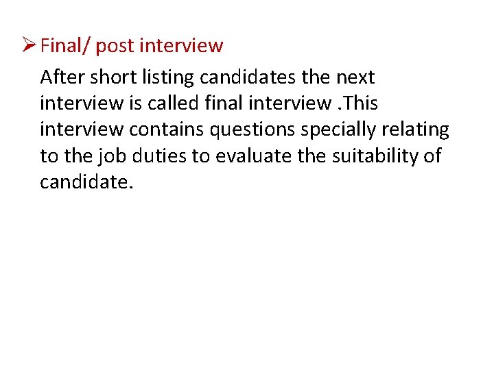 Ø Final/ post interview After short listing candidates the next interview is called final