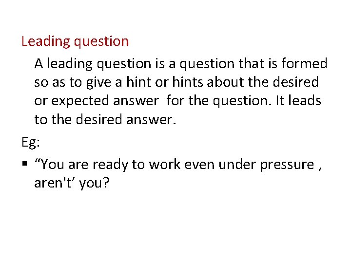 Leading question A leading question is a question that is formed so as to Leading question A leading question is a question that is formed so as to