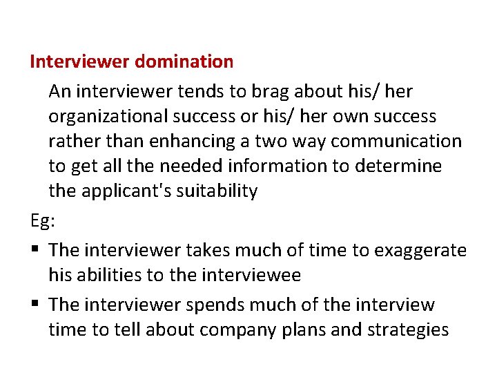 Interviewer domination An interviewer tends to brag about his/ her organizational success or his/