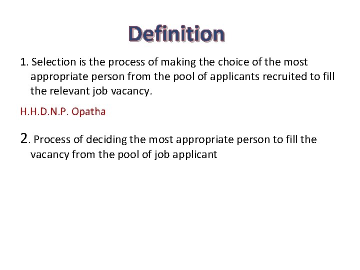 Definition 1. Selection is the process of making the choice of the most appropriate