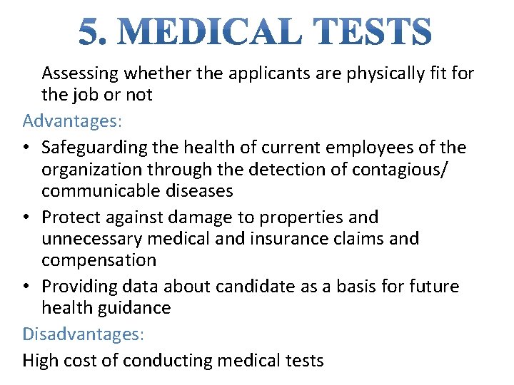 Assessing whether the applicants are physically fit for the job or not Advantages: • Assessing whether the applicants are physically fit for the job or not Advantages: •