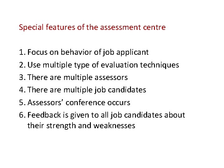 Special features of the assessment centre 1. Focus on behavior of job applicant 2. Special features of the assessment centre 1. Focus on behavior of job applicant 2.